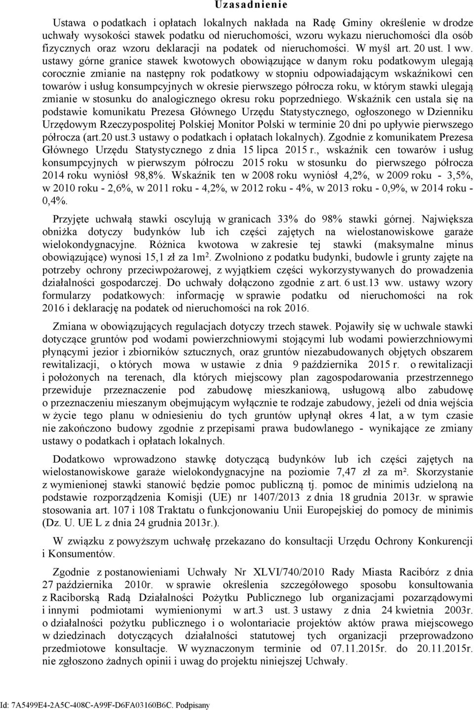 ustawy górne granice stawek kwotowych obowiązujące w danym roku podatkowym ulegają corocznie zmianie na następny rok podatkowy w stopniu odpowiadającym wskaźnikowi cen towarów i usług konsumpcyjnych