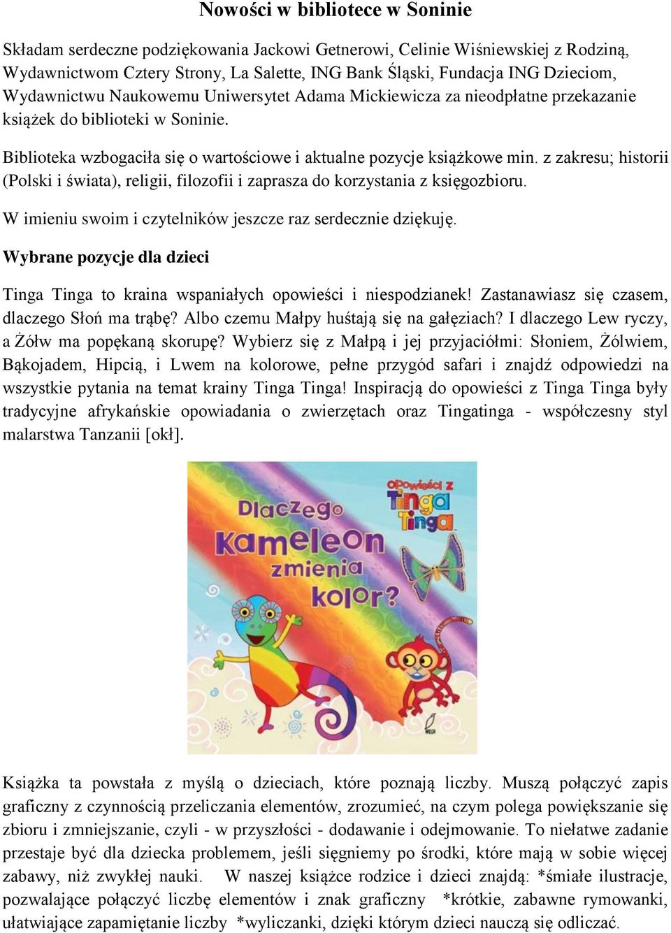 z zakresu; historii (Polski i świata), religii, filozofii i zaprasza do korzystania z księgozbioru. W imieniu swoim i czytelników jeszcze raz serdecznie dziękuję.