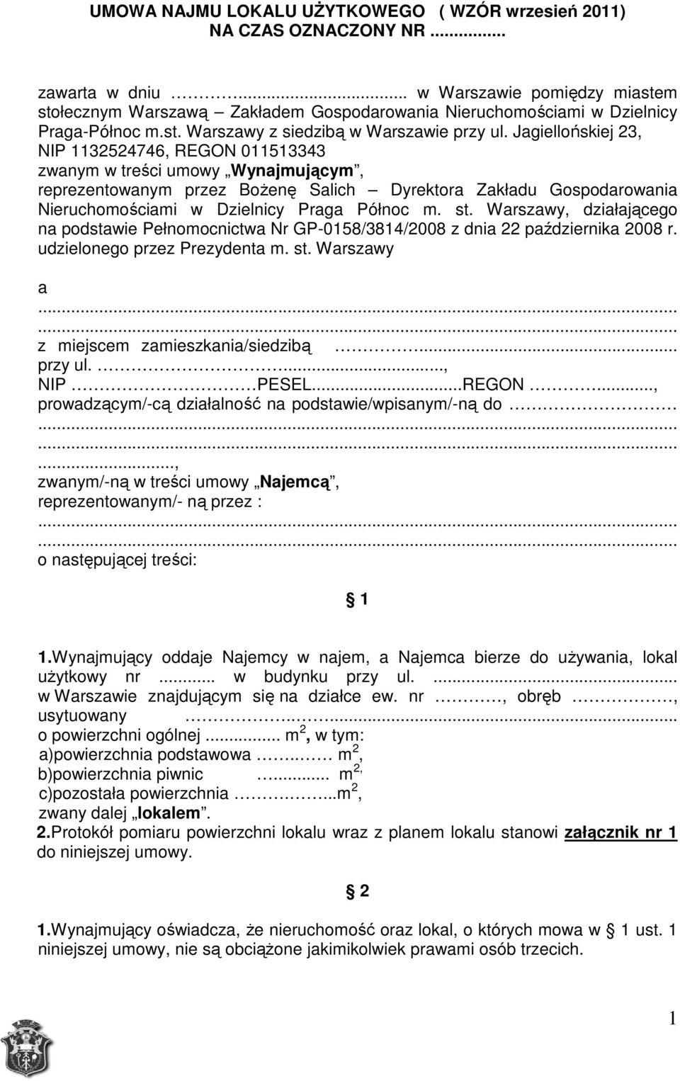 Jagiellońskiej 23, NIP 1132524746, REGON 011513343 zwanym w treści umowy Wynajmującym, reprezentowanym przez Bożenę Salich Dyrektora Zakładu Gospodarowania Nieruchomościami w Dzielnicy Praga Północ m.