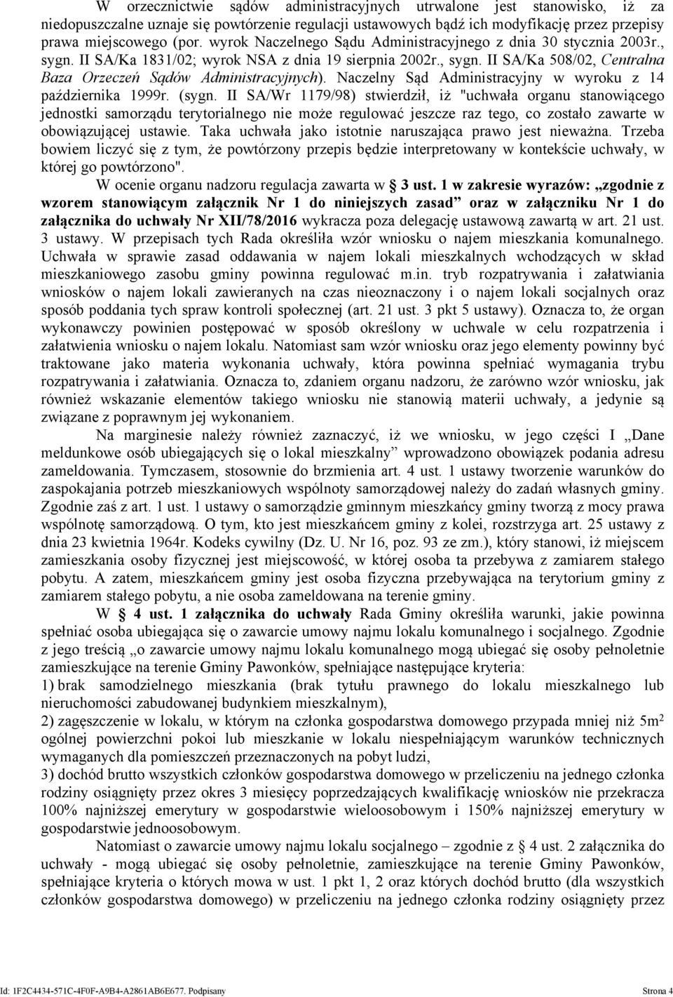 Naczelny Sąd Administracyjny w wyroku z 14 października 1999r. (sygn.