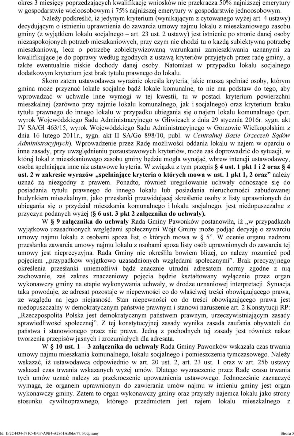 4 ustawy) decydującym o istnieniu uprawnienia do zawarcia umowy najmu lokalu z mieszkaniowego zasobu gminy (z wyjątkiem lokalu socjalnego art. 23 ust.
