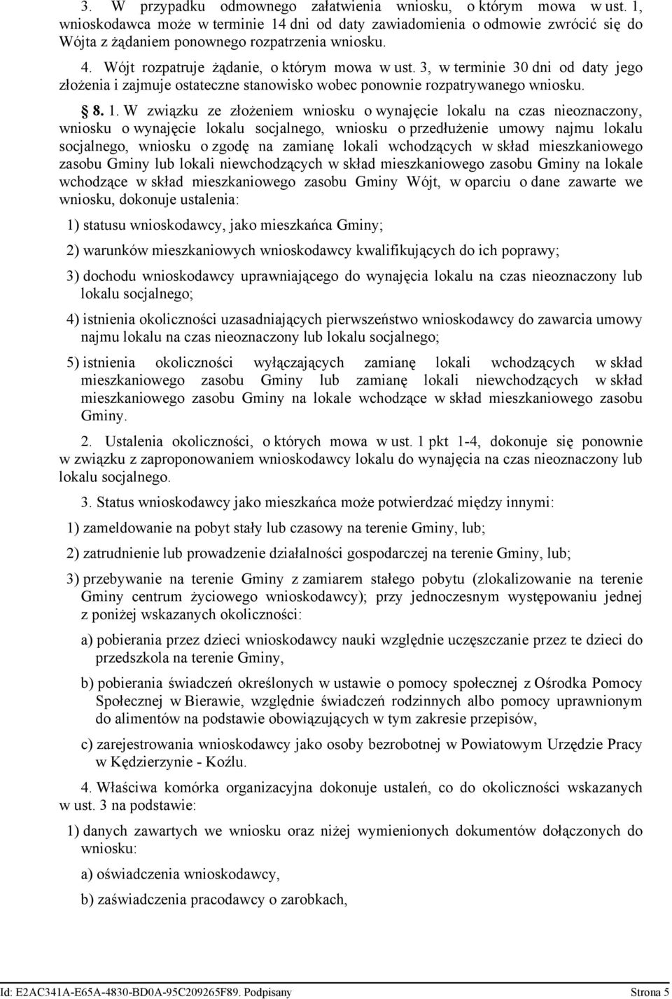 3, w terminie 30 dni od daty jego złożenia i zajmuje ostateczne stanowisko wobec ponownie rozpatrywanego wniosku. 8. 1.