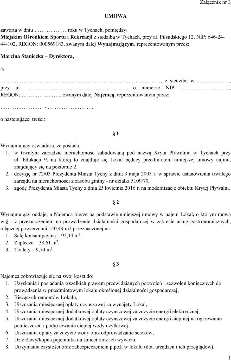 , zwanym dalej Najemcą, reprezentowanym przez: -.. o następującej treści: 1 Wynajmujący oświadcza, że posiada: 1.