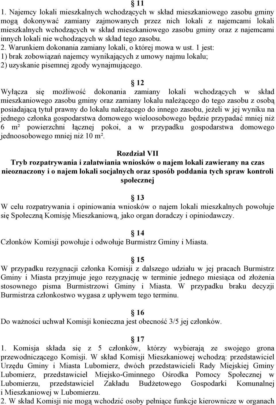 1 jest: 1) brak zobowiązań najemcy wynikających z umowy najmu lokalu; 2) uzyskanie pisemnej zgody wynajmującego.