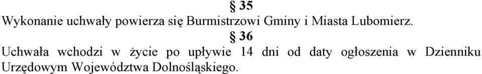 36 Uchwała wchodzi w życie po upływie 14 dni