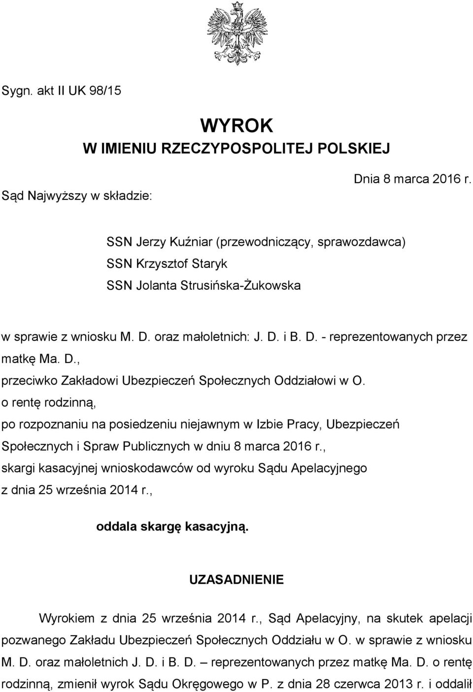 o rentę rodzinną, po rozpoznaniu na posiedzeniu niejawnym w Izbie Pracy, Ubezpieczeń Społecznych i Spraw Publicznych w dniu 8 marca 2016 r.