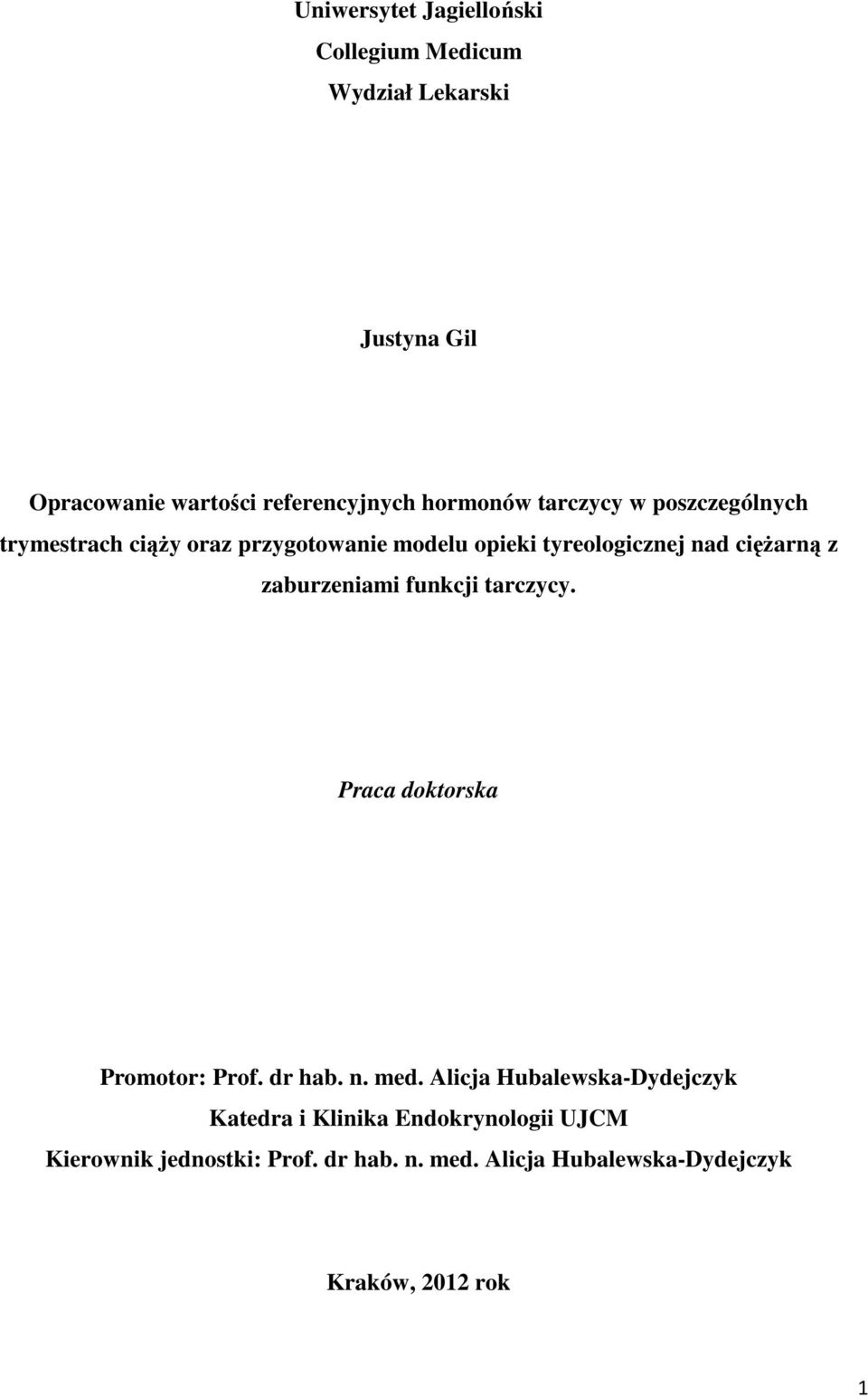 z zaburzeniami funkcji tarczycy. Praca doktorska Promotor: Prof. dr hab. n. med.