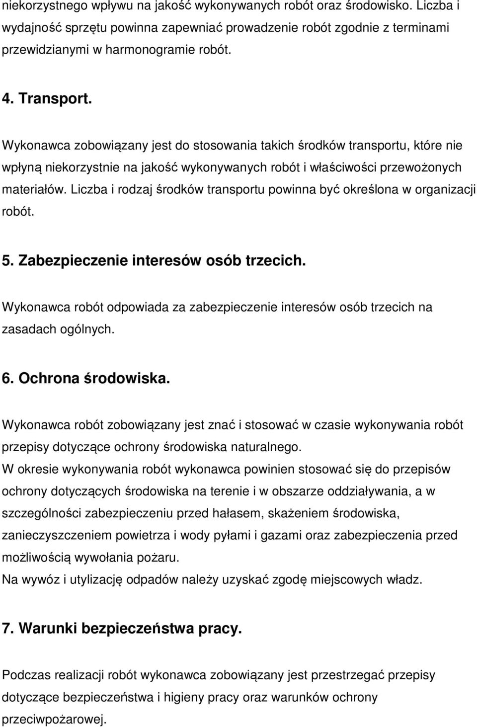 Liczba i rodzaj środków transportu powinna być określona w organizacji robót. 5. Zabezpieczenie interesów osób trzecich.