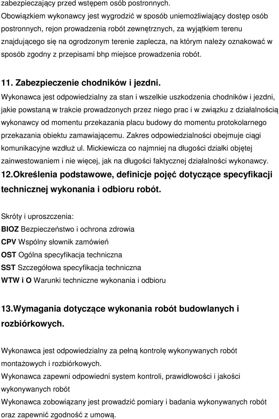 którym należy oznakować w sposób zgodny z przepisami bhp miejsce prowadzenia robót. 11. Zabezpieczenie chodników i jezdni.