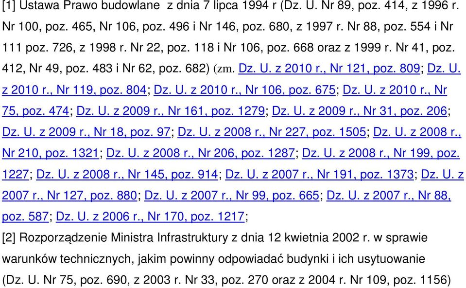 675; Dz. U. z 2010 r., Nr 75, poz. 474; Dz. U. z 2009 r., Nr 161, poz. 1279; Dz. U. z 2009 r., Nr 31, poz. 206; Dz. U. z 2009 r., Nr 18, poz. 97; Dz. U. z 2008 r., Nr 227, poz. 1505; Dz. U. z 2008 r., Nr 210, poz.