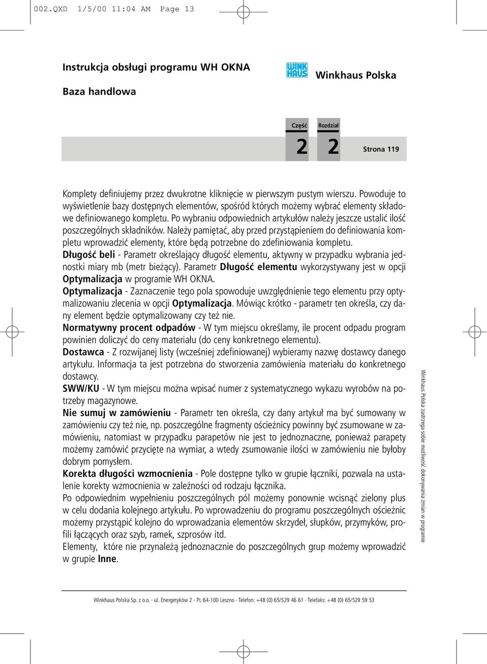 Po wybraniu odpowiednich artyku³ów nale y jeszcze ustaliæ iloœæ poszczególnych sk³adników.