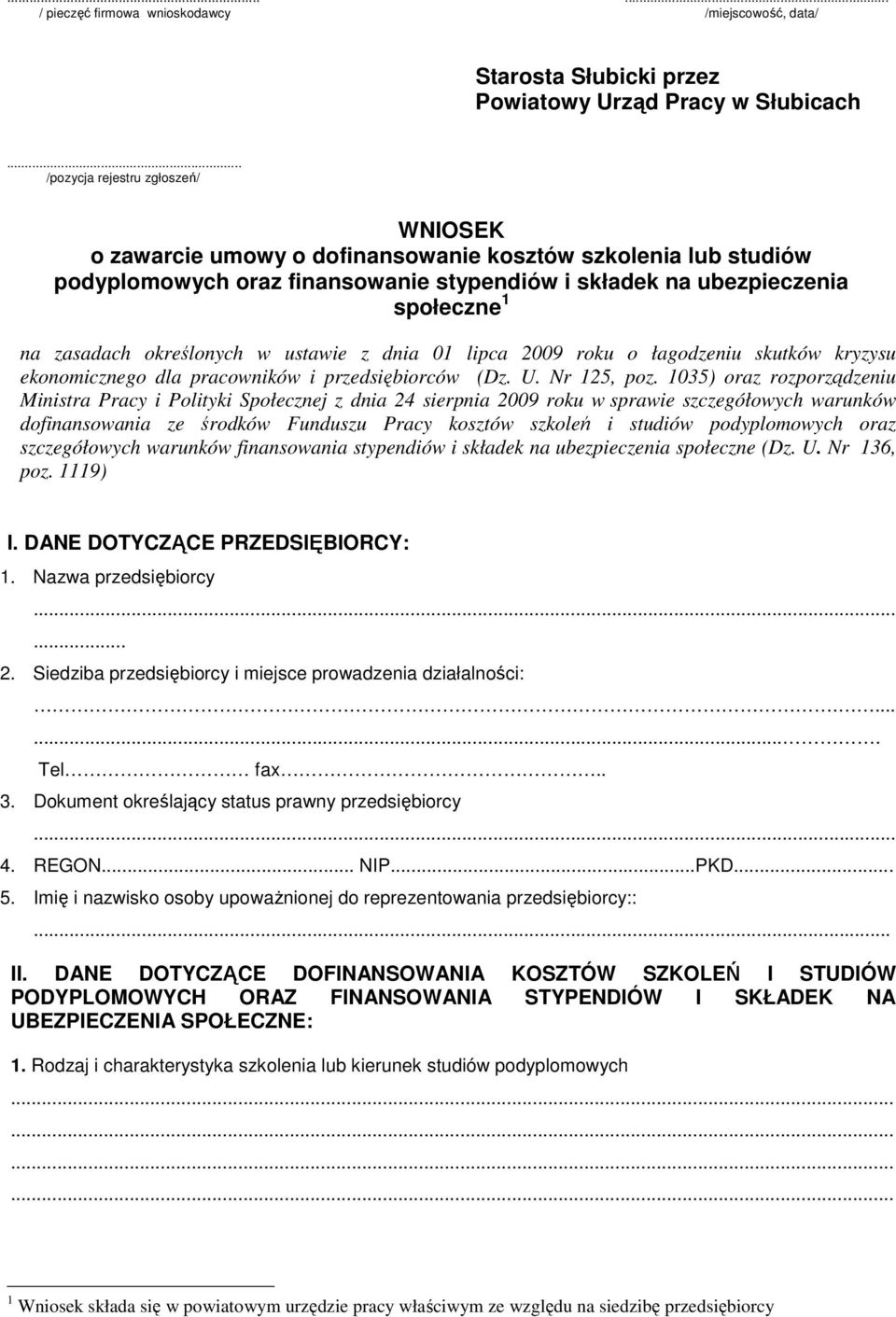 określonych w ustawie z dnia 01 lipca 2009 roku o łagodzeniu skutków kryzysu ekonomicznego dla pracowników i przedsiębiorców (Dz. U. Nr 125, poz.