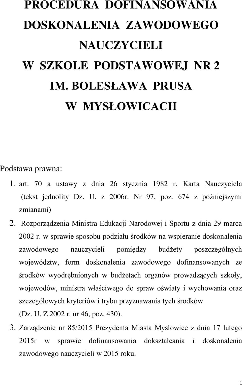 w sprawie sposobu podziału środków na wspieranie doskonalenia zawodowego nauczycieli pomiędzy budżety poszczególnych województw, form doskonalenia zawodowego dofinansowanych ze środków wyodrębnionych