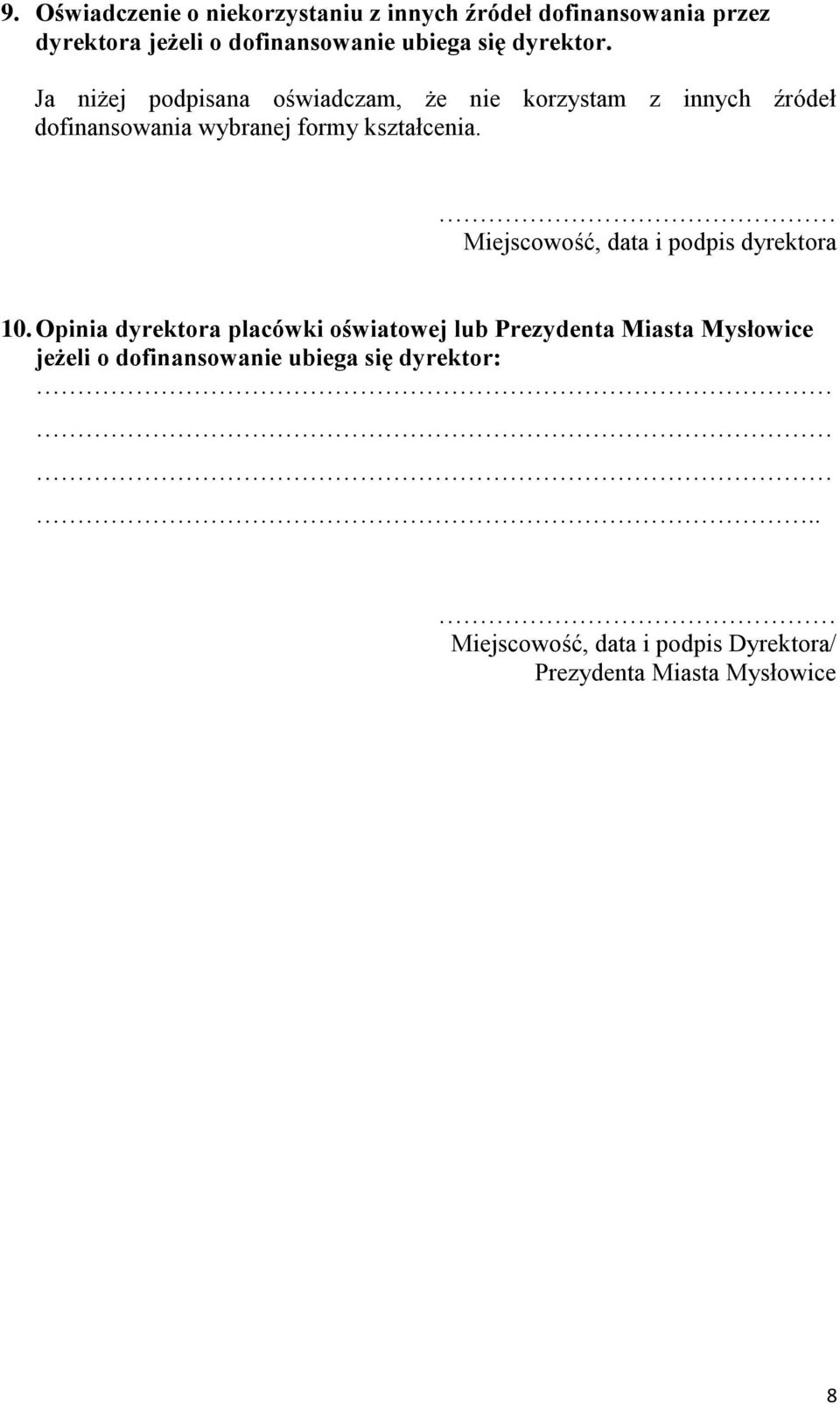 Ja niżej podpisana oświadczam, że nie korzystam z innych źródeł dofinansowania wybranej formy kształcenia.