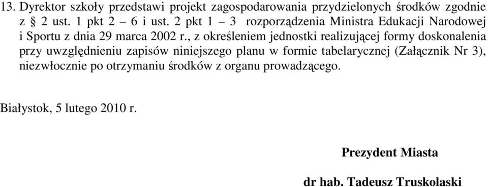 , z określeniem jednostki realizującej formy doskonalenia przy uwzględnieniu zapisów niniejszego planu w formie