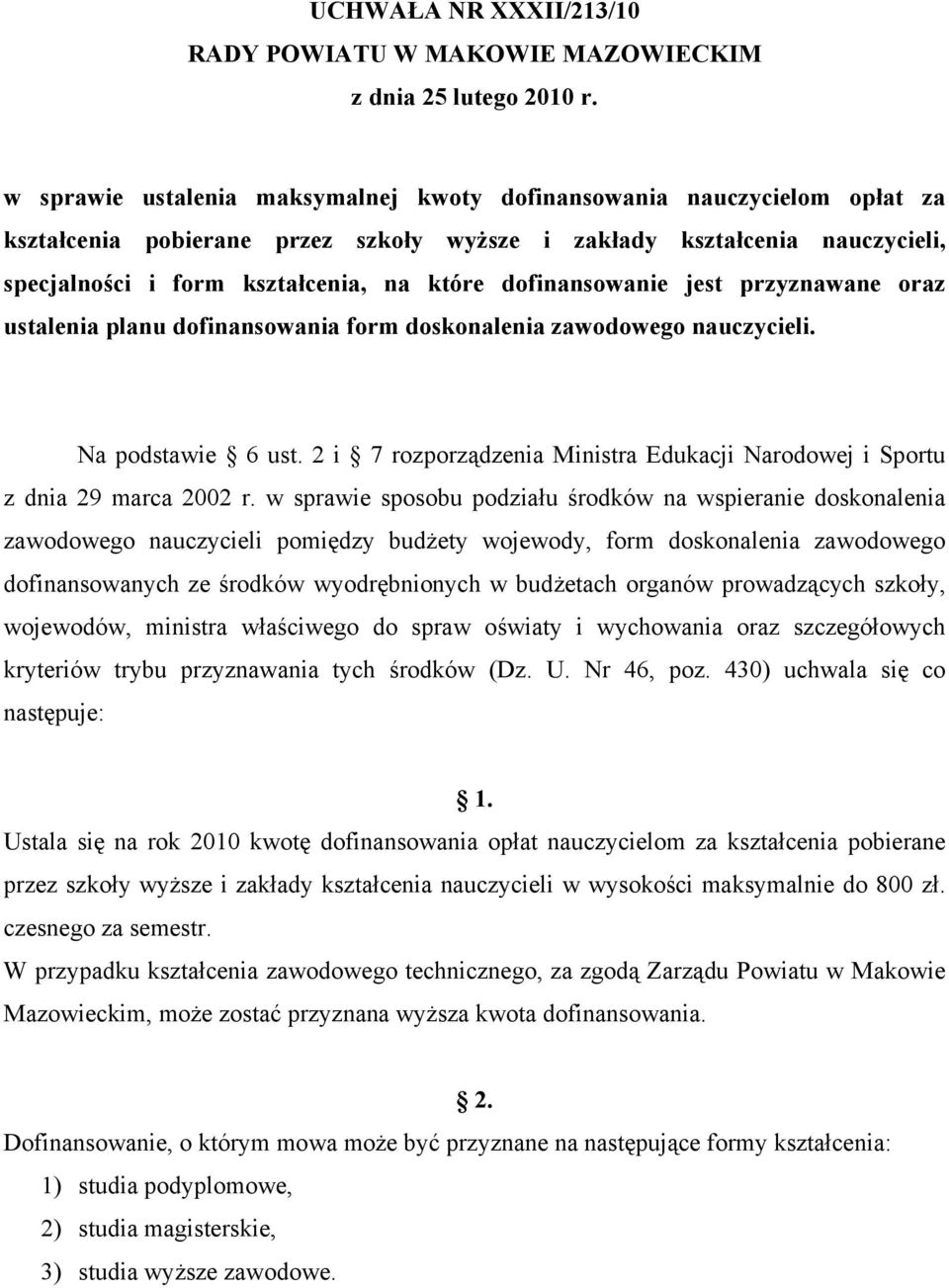 dofinansowanie jest przyznawane oraz ustalenia planu dofinansowania form doskonalenia zawodowego nauczycieli. Na podstawie 6 ust.