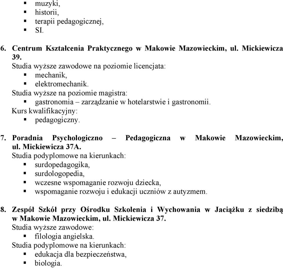 Kurs kwalifikacyjny: pedagogiczny. 7. Poradnia Psychologiczno Pedagogiczna w Makowie Mazowieckim, ul. Mickiewicza 37A.