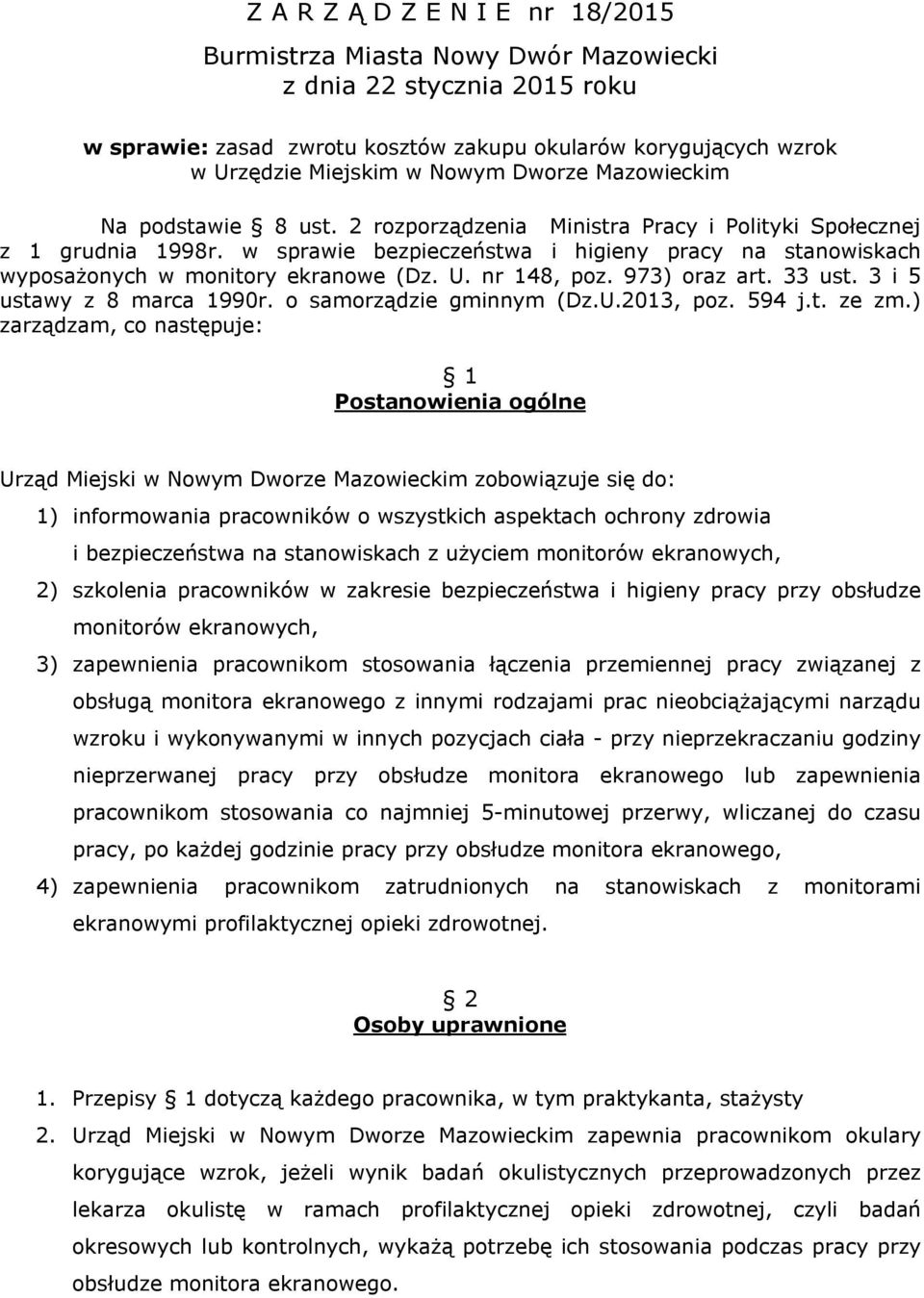 w sprawie bezpieczeństwa i higieny pracy na stanowiskach wyposażonych w monitory ekranowe (Dz. U. nr 148, poz. 973) oraz art. 33 ust. 3 i 5 ustawy z 8 marca 1990r. o samorządzie gminnym (Dz.U.2013, poz.