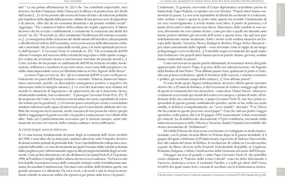 soluzioni politiche più rispettose della dignità della persona, vittima di una penosa serie di ingiustizie e di rancori, oltre che da un economia disastrata e da pesanti conflitti sociali.