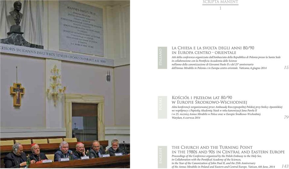 Vaticano, 6 giugno 2014 15 Akta konferencji zorganizowanej przez Ambasadę Rzeczypospolitej Polskiej przy Stolicy Apostolskiej we współpracy z Papieską Akademią Nauk w roku kanonizacji Jana Pawła II i