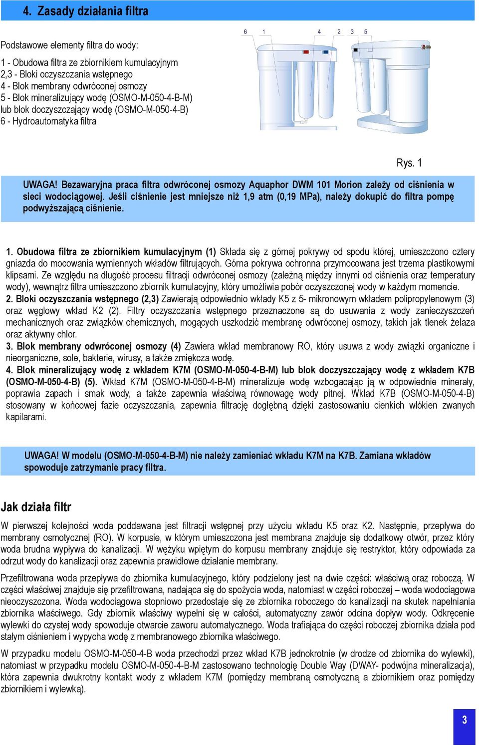Bezawaryjna praca filtra odwróconej osmozy Aquaphor DWM 101 Morion zależy od ciśnienia w sieci wodociągowej.