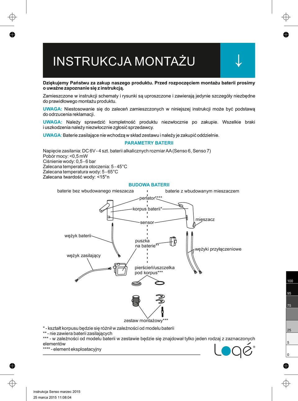 UWAGA: Niestosowanie się do zaleceń zamieszczonych w niniejszej instrukcji może być podstawą do odrzucenia reklamacji. UWAGA: Należy sprawdzić kompletność produktu niezwłocznie po zakupie.