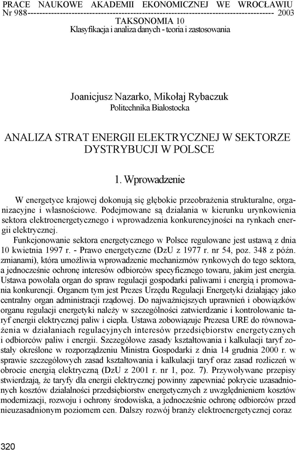 Wprowadzenie W energetyce krajowej dokonują się głębokie przeobrażenia strukturalne, organizacyjne i własnościowe.