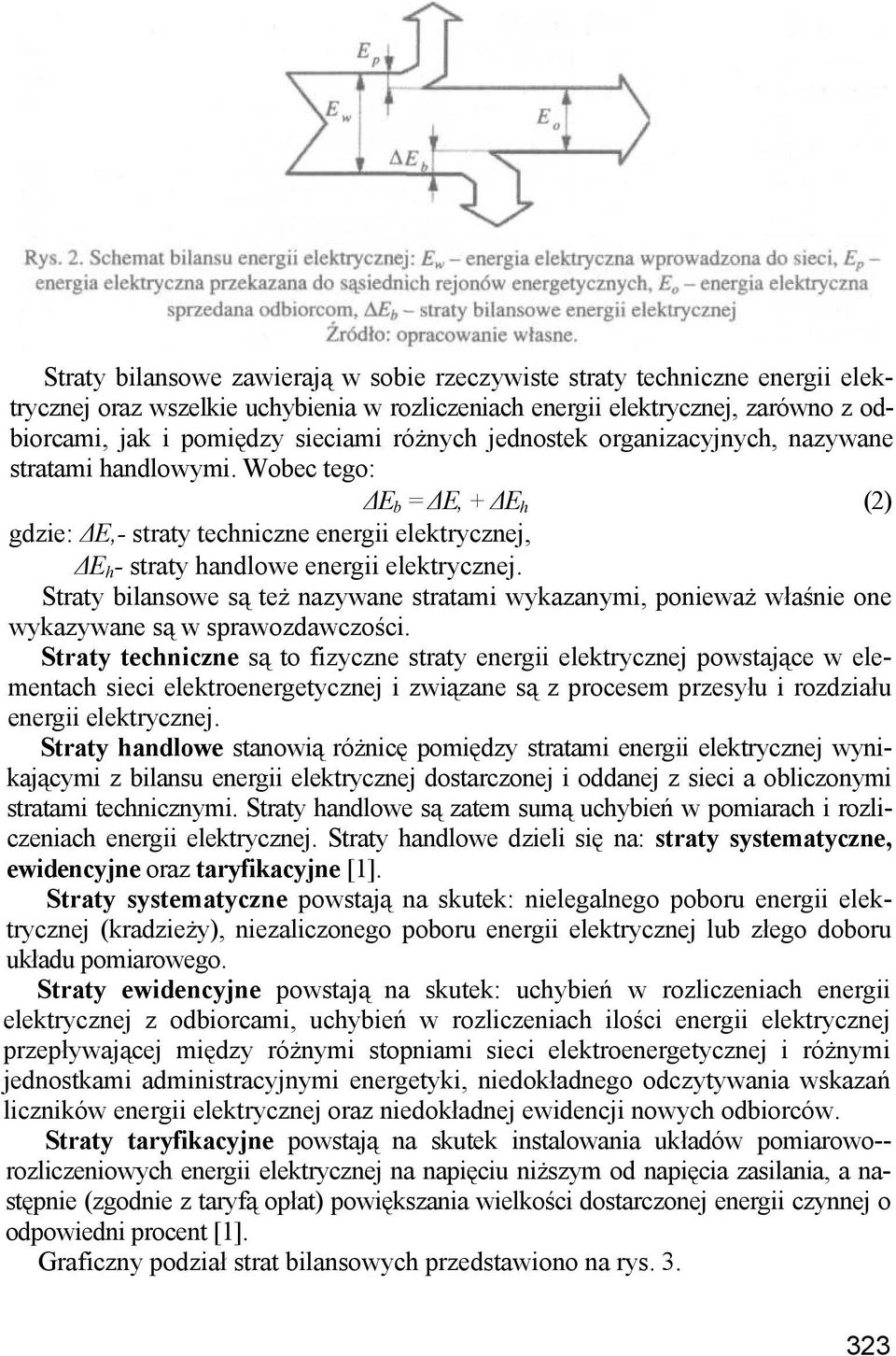 Straty bilansowe są też nazywane stratami wykazanymi, ponieważ właśnie one wykazywane są w sprawozdawczości.