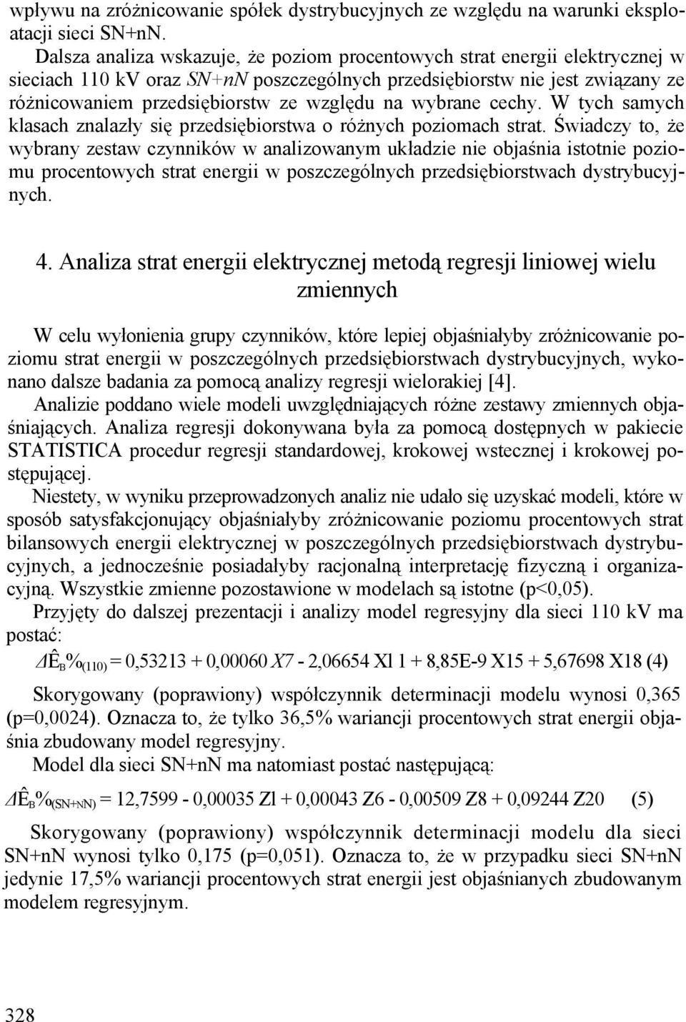 wybrane cechy. W tych samych klasach znalazły się przedsiębiorstwa o różnych poziomach strat.