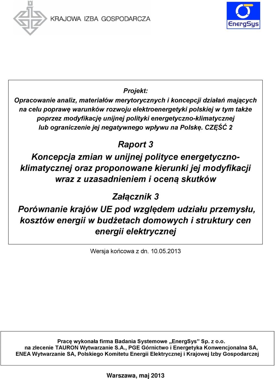 CZĘŚĆ 2 Raport 3 Koncepcja zmian w unijnej polityce energetycznoklimatycznej oraz proponowane kierunki jej modyfikacji wraz z uzasadnieniem i oceną skutków Załącznik 3 Porównanie krajów UE pod