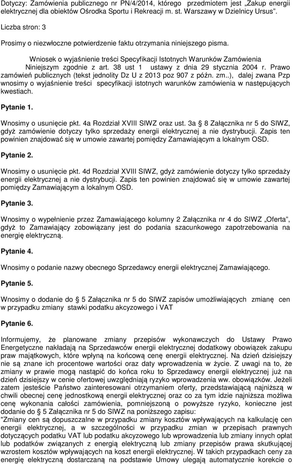 38 ust 1 ustawy z dnia 29 stycznia 2004 r. Prawo zamówień publicznych (tekst jednolity Dz U z 2013 poz 907 z późn. zm.