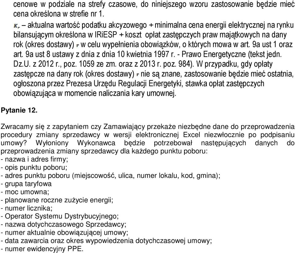 wypełnienia obowiązków, o których mowa w art. 9a ust 1 oraz art. 9a ust 8 ustawy z dnia z dnia 10 kwietnia 1997 r. - Prawo Energetyczne (tekst jedn. Dz.U. z 2012 r., poz. 1059 ze zm. oraz z 2013 r.