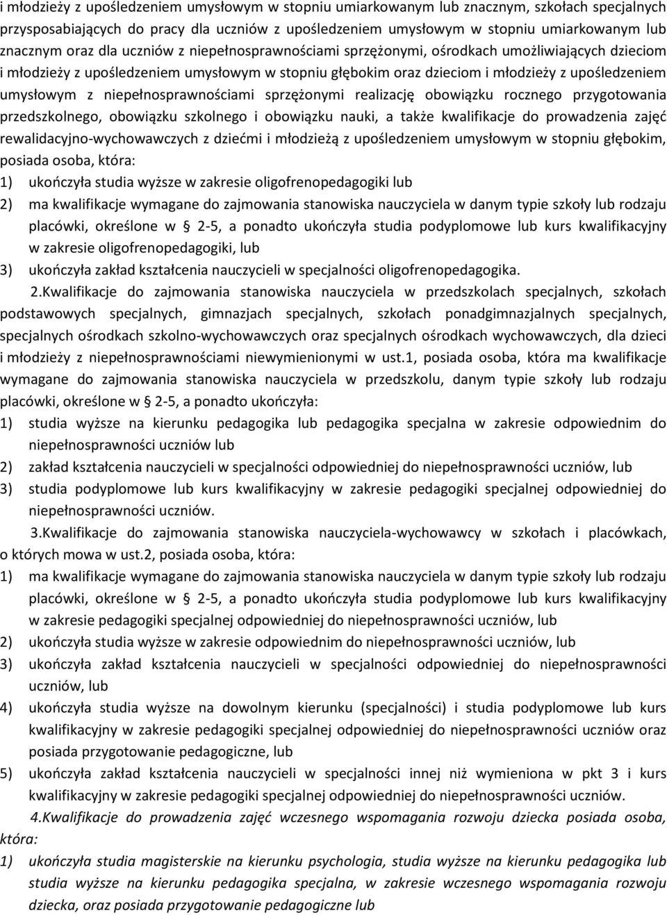 niepełnosprawnościami sprzężonymi realizację obowiązku rocznego przygotowania przedszkolnego, obowiązku szkolnego i obowiązku nauki, a także kwalifikacje do prowadzenia zajęć