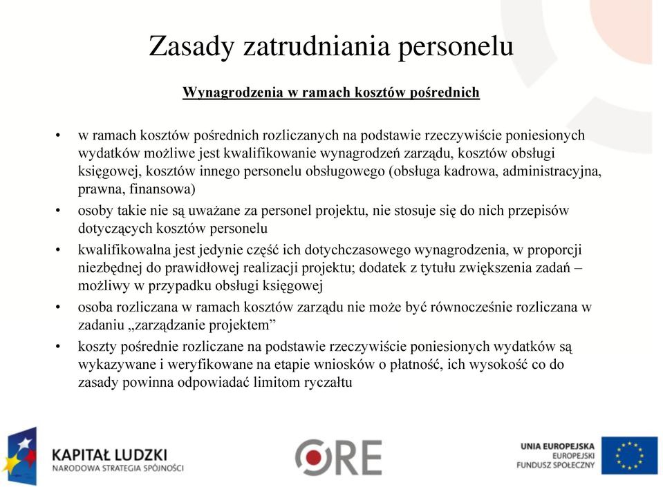 się do nich przepisów dotyczących kosztów personelu kwalifikowalna jest jedynie część ich dotychczasowego wynagrodzenia, w proporcji niezbędnej do prawidłowej realizacji projektu; dodatek z tytułu