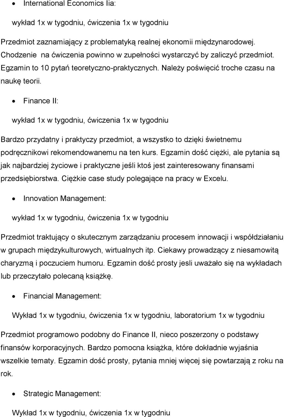 Finance II: Bardzo przydatny i praktyczy przedmiot, a wszystko to dzięki świetnemu podręcznikowi rekomendowanemu na ten kurs.