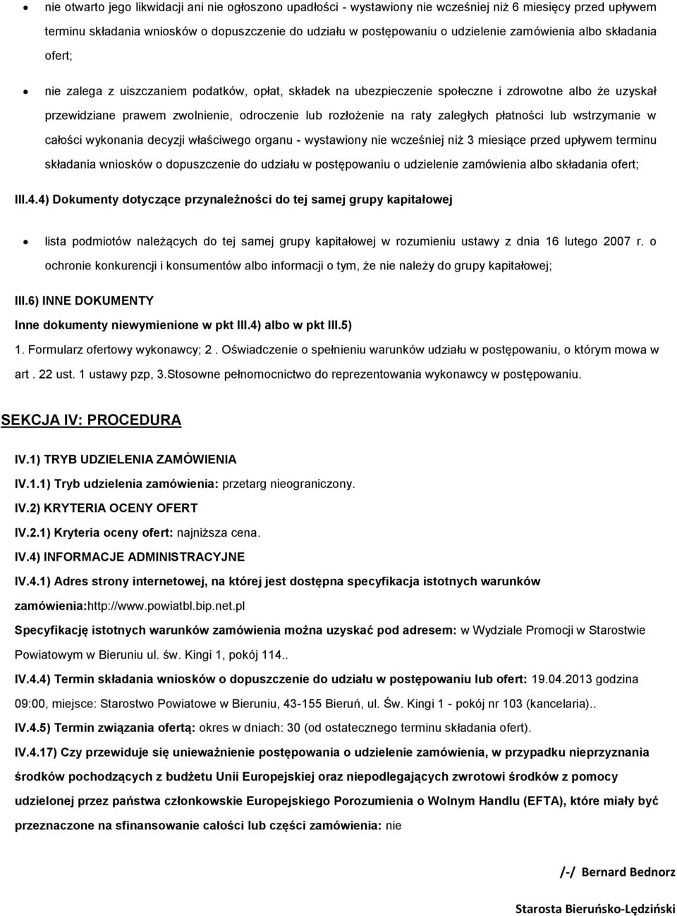 raty zaległych płatności lub wstrzymanie w całości wykonania decyzji właściwego organu - wystawiony nie wcześniej niż 3 miesiące przed upływem terminu składania wniosków o dopuszczenie do udziału w
