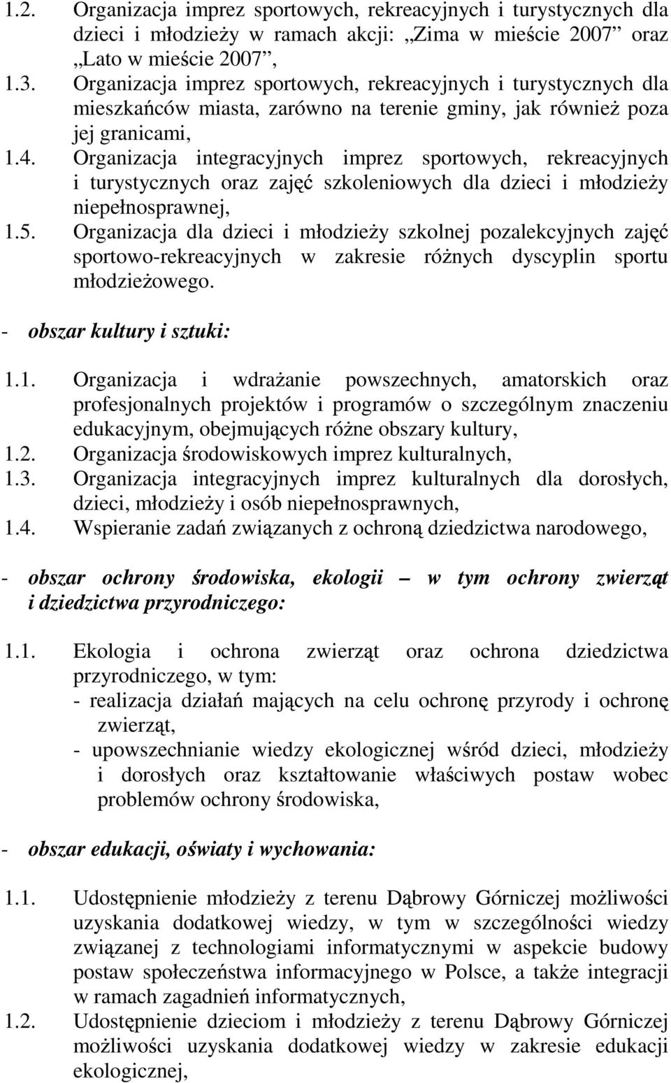 Organizacja integracyjnych imprez sportowych, rekreacyjnych i turystycznych oraz zaj szkoleniowych dla dzieci i młodzie y niepełnosprawnej, 1.5.