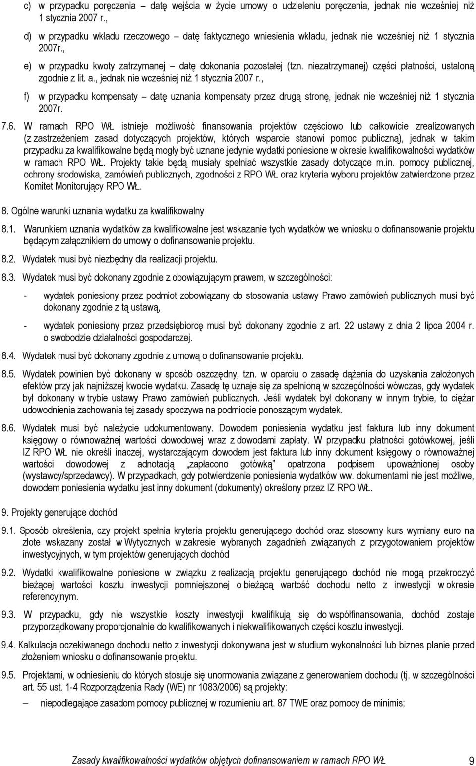niezatrzymanej) części płatności, ustaloną zgodnie z lit. a., jednak nie wcześniej niŝ 1 stycznia 2007 r.
