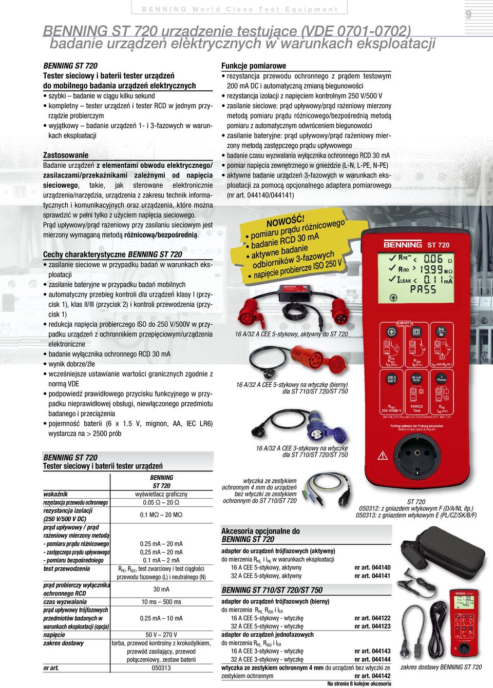 3-fazowych w warunkach eksploatacji Zastosowanie Badanie urządzeń z elementami obwodu elektrycznego/ zasilaczami/przekaźnikami zależnymi od napięcia sieciowego, takie, jak sterowane elektronicznie