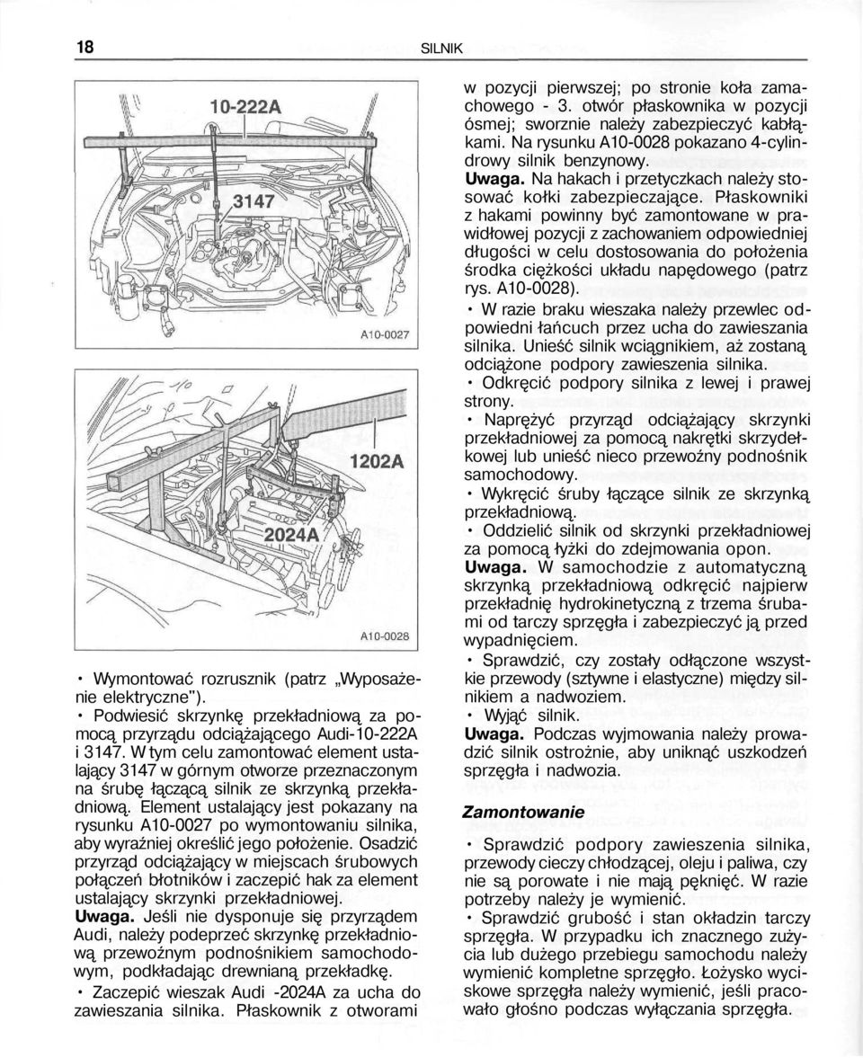 Element ustalający jest pokazany na rysunku A10-0027 po wymontowaniu silnika, aby wyraźniej określić jego położenie.