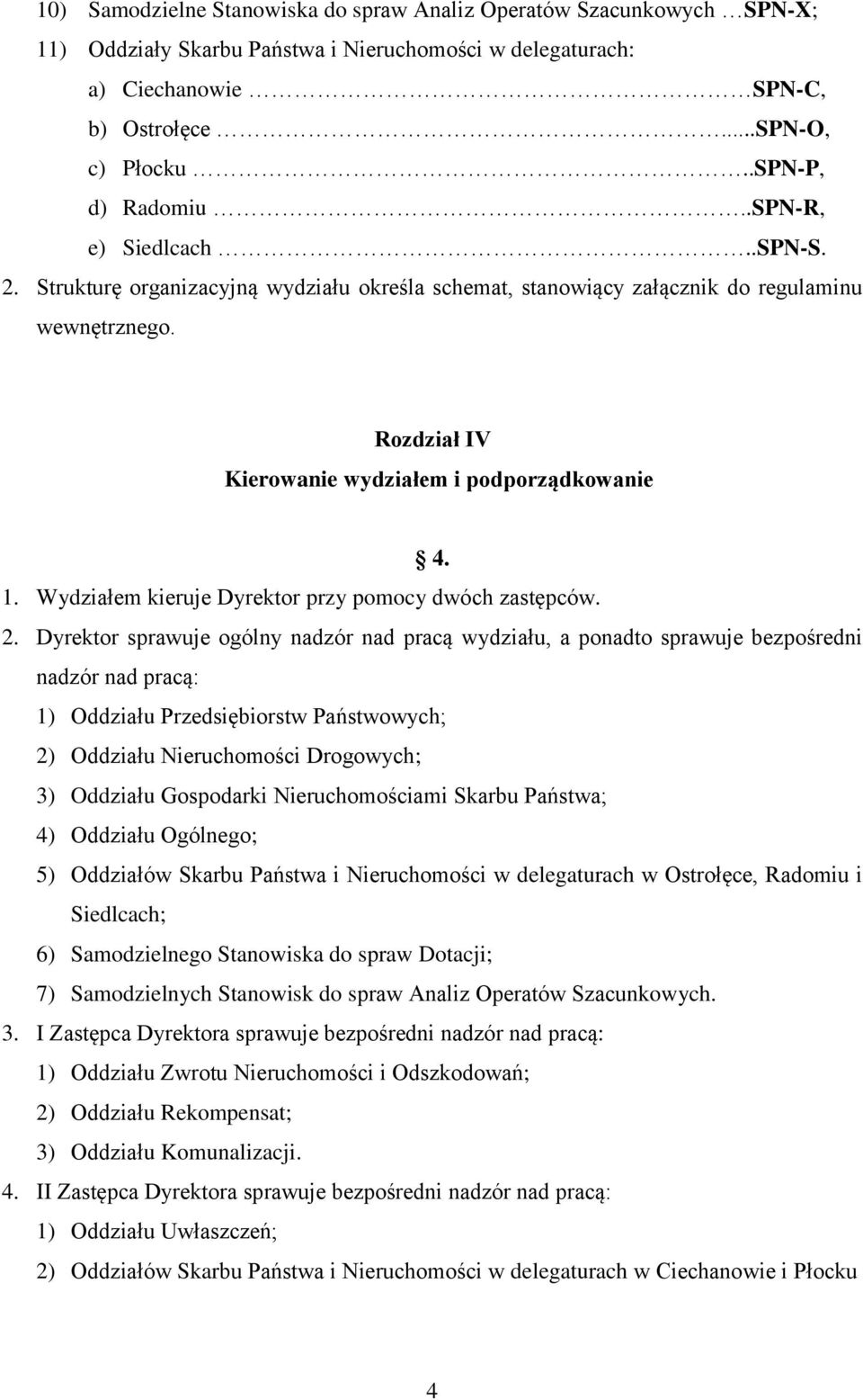 Rozdział IV Kierowanie wydziałem i podporządkowanie 4. 1. Wydziałem kieruje Dyrektor przy pomocy dwóch zastępców. 2.