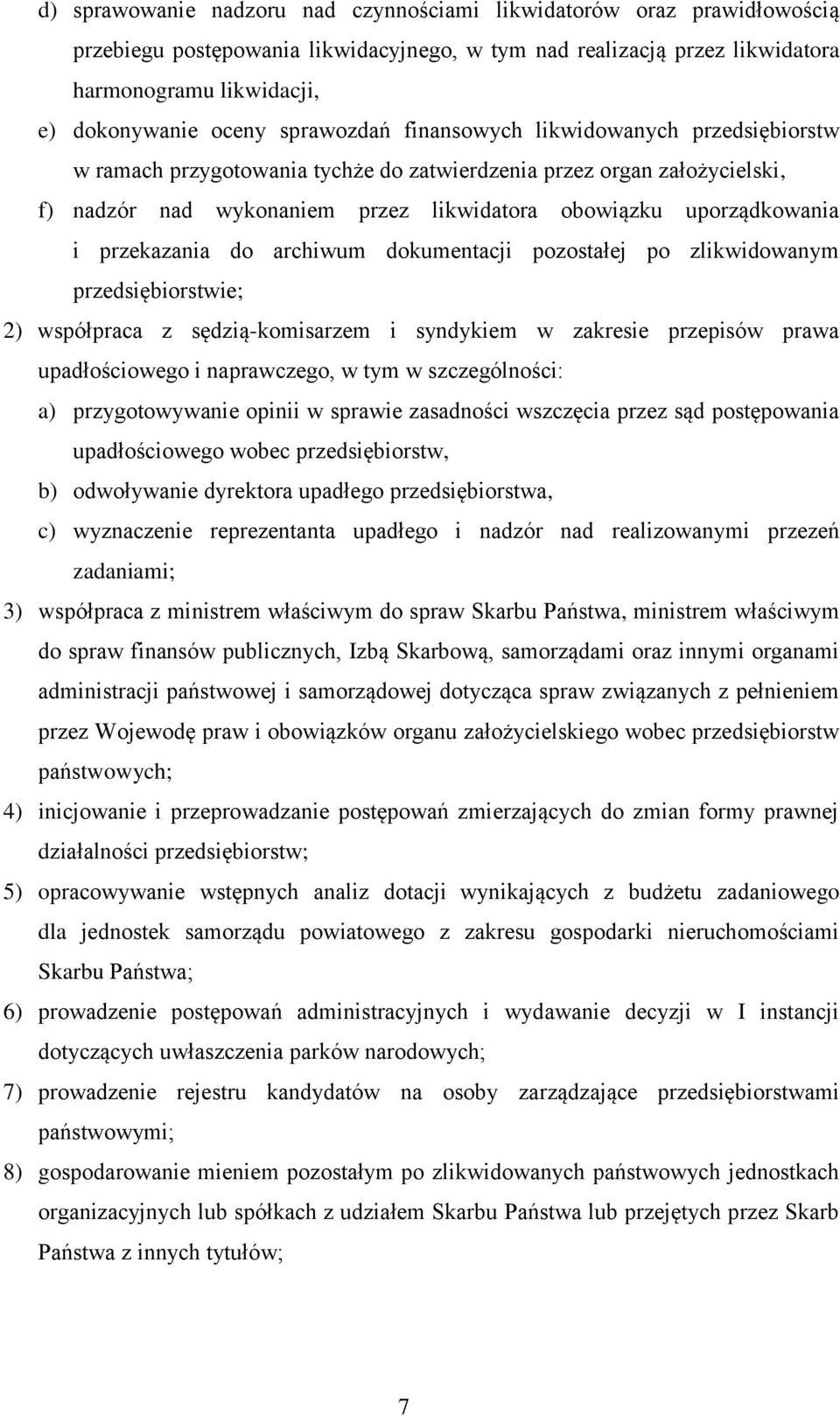 przekazania do archiwum dokumentacji pozostałej po zlikwidowanym przedsiębiorstwie; 2) współpraca z sędzią-komisarzem i syndykiem w zakresie przepisów prawa upadłościowego i naprawczego, w tym w