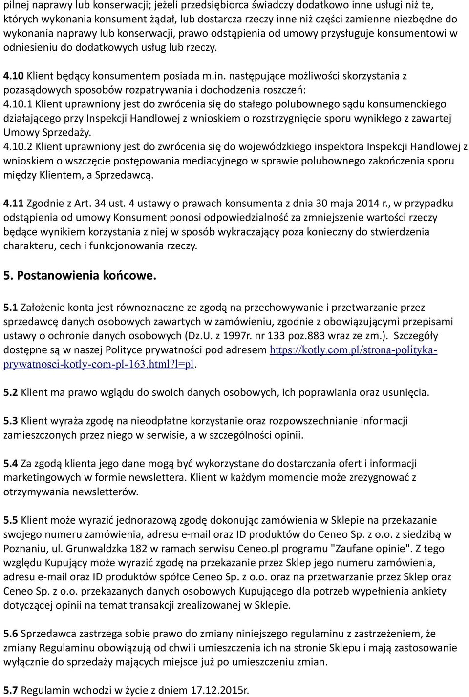 następujące możliwości skorzystania z pozasądowych sposobów rozpatrywania i dochodzenia roszczeń: 4.10.