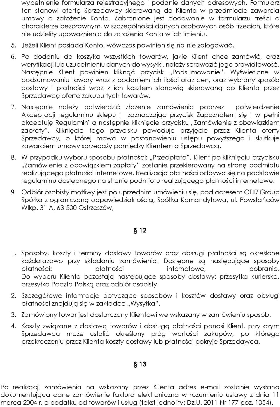 Jeżeli Klient posiada Konto, wówczas powinien się na nie zalogować. 6.