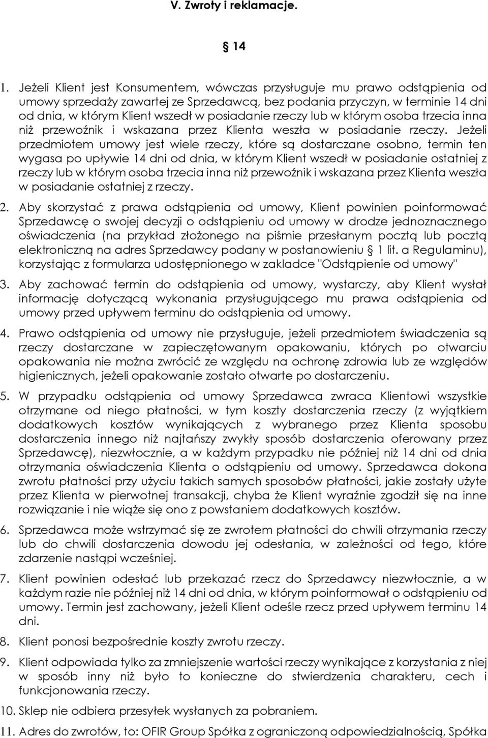 posiadanie rzeczy lub w którym osoba trzecia inna niż przewoźnik i wskazana przez Klienta weszła w posiadanie rzeczy.