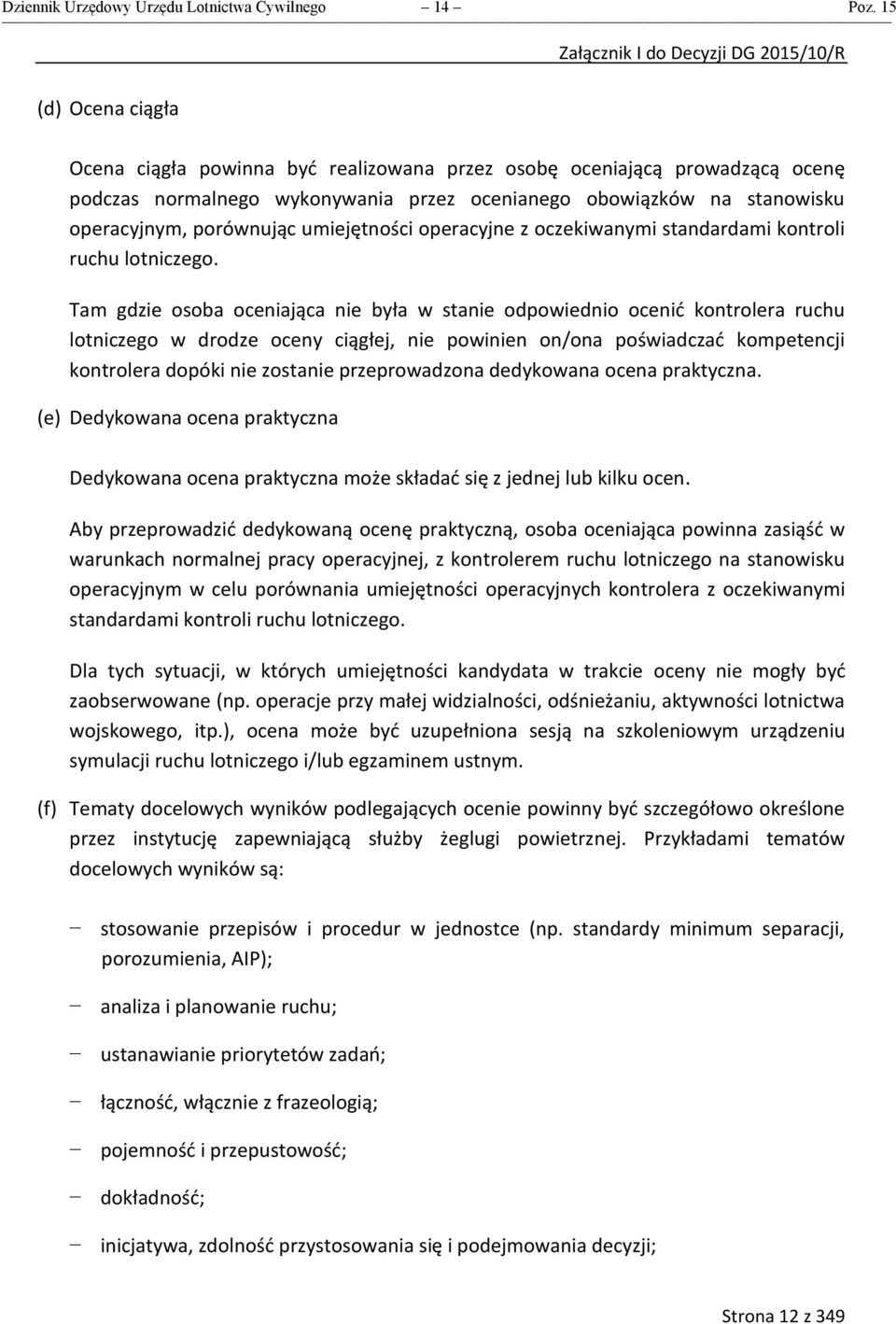 umiejętności operacyjne z oczekiwanymi standardami kontroli ruchu lotniczego.