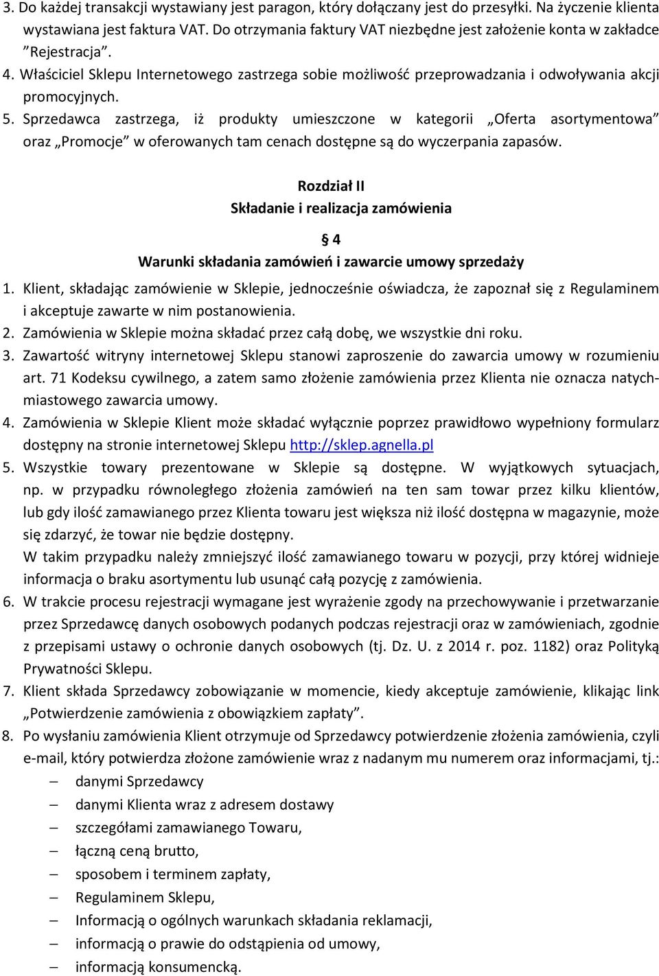 Sprzedawca zastrzega, iż produkty umieszczone w kategorii Oferta asortymentowa oraz Promocje w oferowanych tam cenach dostępne są do wyczerpania zapasów.