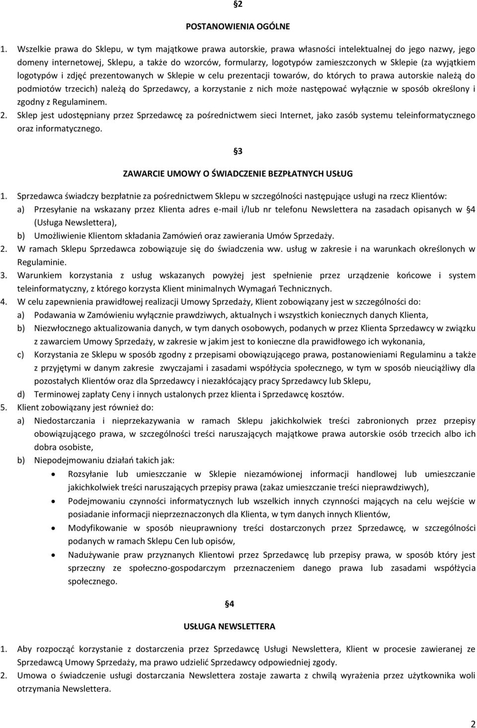 Sklepie (za wyjątkiem logotypów i zdjęć prezentowanych w Sklepie w celu prezentacji towarów, do których to prawa autorskie należą do podmiotów trzecich) należą do Sprzedawcy, a korzystanie z nich