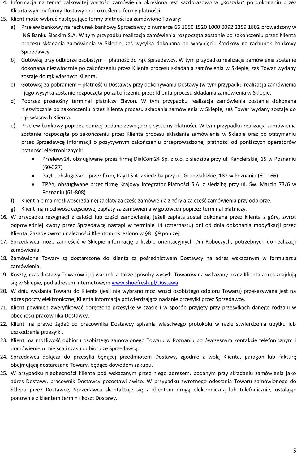 W tym przypadku realizacja zamówienia rozpoczęta zostanie po zakończeniu przez Klienta procesu składania zamówienia w Sklepie, zaś wysyłka dokonana po wpłynięciu środków na rachunek bankowy
