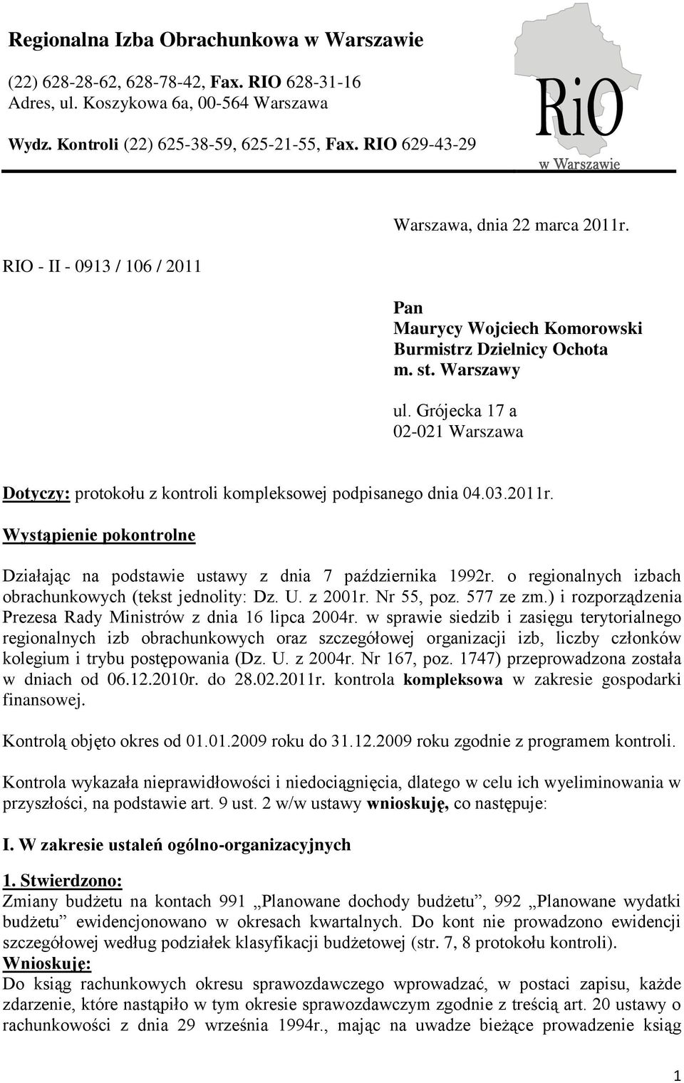 Grójecka 17 a 02-021 Warszawa Dotyczy: protokołu z kontroli kompleksowej podpisanego dnia 04.03.2011r. Wystąpienie pokontrolne Działając na podstawie ustawy z dnia 7 października 1992r.